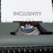 Inclusivity typed on an old typewriter